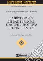 La governance dei dati personali e potere dispositivo dell'interessato libro