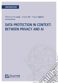 Data protection in context: between privacy and AI libro