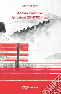 Ancora violenza? Istruzioni contro l'uso libro