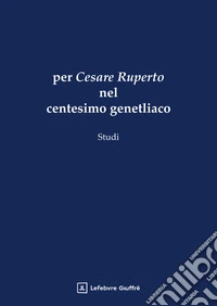Per Cesare Ruperto nel centesimo genetliaco libro