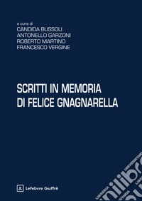 Scritti in memoria di Felice Gnagnarella libro