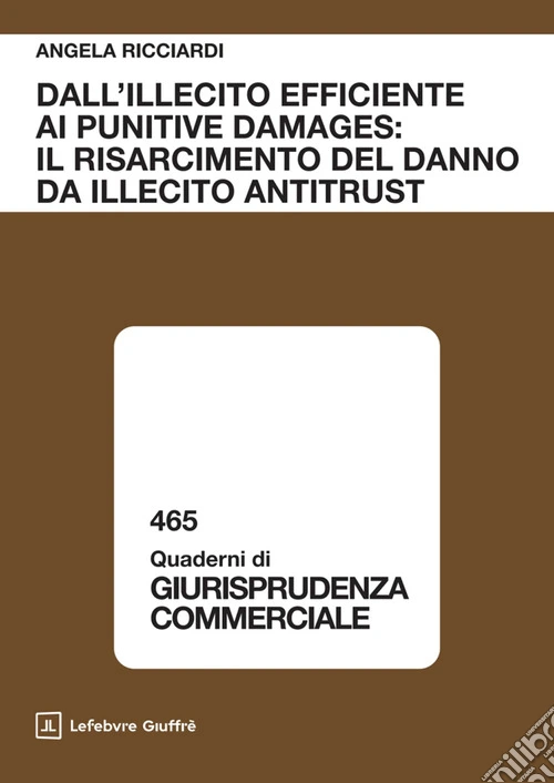 Dall'illecito efficiente ai punitive damages: il risarcimento del danno da illecito antitrust