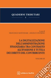 La digitalizzazione dell'Amministrazione finanziaria tra contrasto all'evasione e tutela dei diritti del contribuente libro
