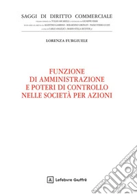 Funzione di amministrazione e poteri di controllo nelle società per azioni libro