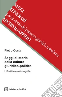 Saggi di storia della cultura giuridico-politica. Vol. 1: Scritti metastoriografici libro