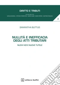 Nullità e inefficacia degli atti tributari. Nuovi vizi e nuove tutele libro