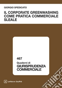 Il corporate greenwashing come pratica commerciale sleale libro