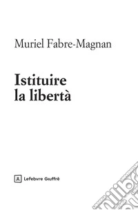 Istituire la libertà libro