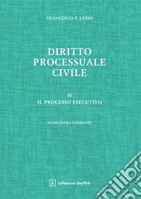 Diritto processuale civile. Vol. 3: Il processo esecutivo libro
