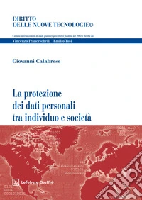 La protezione dei dati personali tra individuo e società libro