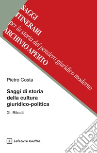 Saggi di storia della cultura giuridico-politica. Vol. 11: Ritratti libro