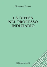 La difesa nel processo indiziario libro