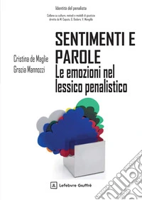 Sentimenti e parole. Le emozioni del lessico penalistico libro