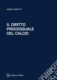 Il diritto processuale del calcio libro