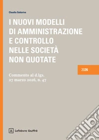 I nuovi modelli di amministrazione e controllo nelle società non quotate
