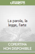 La parola, la legge, l'arte libro