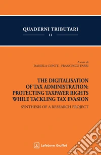 The digitalisation of tax administration: protecting taxpayer rights while tackling tax evasion libro