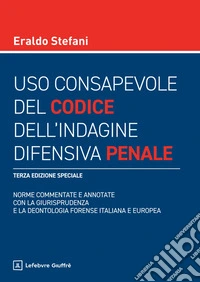 Uso consapevole del codice dell'indagine difensiva penale libro