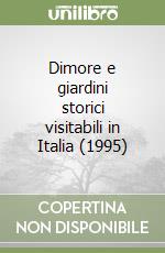 Dimore e giardini storici visitabili in Italia (1995) libro