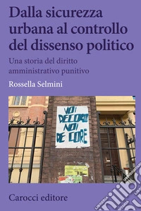 Dalla sicurezza urbana al controllo del dissenso politico. Una storia del diritto amministrativo punitivo