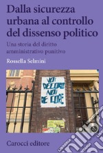 Dalla sicurezza urbana al controllo del dissenso politico. Una storia del diritto amministrativo punitivo