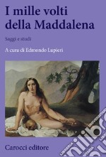 I mille volti della Maddalena. Saggi e studi libro