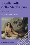 I mille volti della Maddalena. Saggi e studi libro di Lupieri E. (cur.)