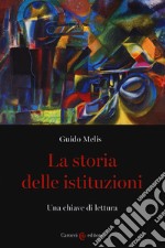 La storia delle istituzioni. Una chiave di lettura libro