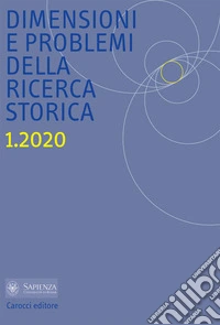Dimensioni e problemi della ricerca storica. Rivista del Dipartimento di storia moderna e contemporanea dell'Università degli studi di Roma «La Sapienza» (2020). Vol. 1 libro