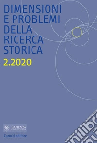 Dimensioni e problemi della ricerca storica. Rivista del Dipartimento di storia moderna e contemporanea dell'Università degli studi di Roma «La Sapienza» (2020). Vol. 2 libro
