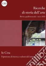 Ricerche di storia dell'arte (2020). Vol. 1: In Cina. Esperienze di ricerca e culture del restauro libro