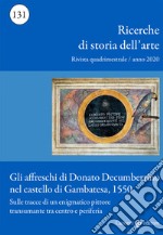 Ricerche di storia dell'arte (2020). Vol. 2: Gli affreschi di Donato Decumbertino nel castello di Gambatesa, 1550. Sulle tracce di un enigmatico pittore transumante tra centro e periferia libro