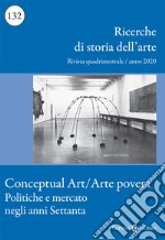 Ricerche di storia dell'arte (2020). Vol. 3: Conceptual art/arte povera. Politica e mercato negli anni Settanta libro