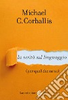 La verità sul linguaggio (per quel che ne so) libro di Corballis Michael C.