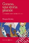 Corano, una storia plurale. La formazione e la trasmissione del testo libro