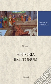 Historia brittonum. Testo latino a fronte