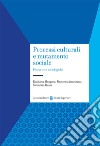 Processi culturali e mutamento sociale. Prospettive sociologiche libro