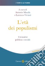 L'età dei populismi. Un'analisi politica e sociale libro