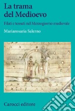 La trama del Medioevo. Filati e tessuti nel Mezzogiorno medievale