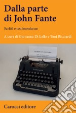 Dalla parte di John Fante. Scritti e testimonianze