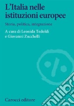 L'Italia nelle istituzioni europee. Storia, politica, integrazione libro