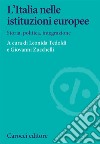 L'Italia nelle istituzioni europee. Storia, politica, integrazione libro