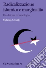 Radicalizzazione islamica e marginalità. Una lettura criminologica