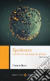 Epidemie. I perché di una minaccia globale. Nuova ediz. libro