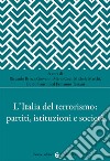 L'Italia del terrorismo: partiti, istituzioni e società libro