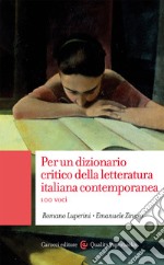 Per un dizionario critico della letteratura italiana contemporanea. 100 voci
