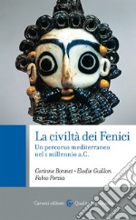 La civiltà dei Fenici. Un percorso mediterraneo nel I millennio a.C. libro