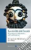 La civiltà dei Fenici. Un percorso mediterraneo nel I millennio a.C. libro