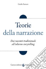 Teorie della narrazione. Dai racconti tradizionali all'odierno «storytelling» libro