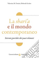 La sharì'a e il mondo contemporaneo. Sistemi giuridici dei paesi islamici